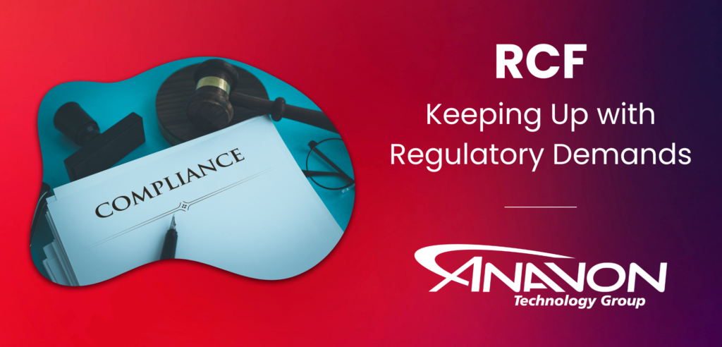 RCF: Keeping Up with Regulatory Demands