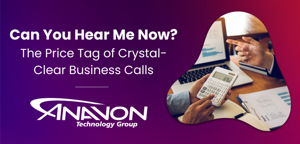 The Price Tag of Crystal-Clear Business Calls