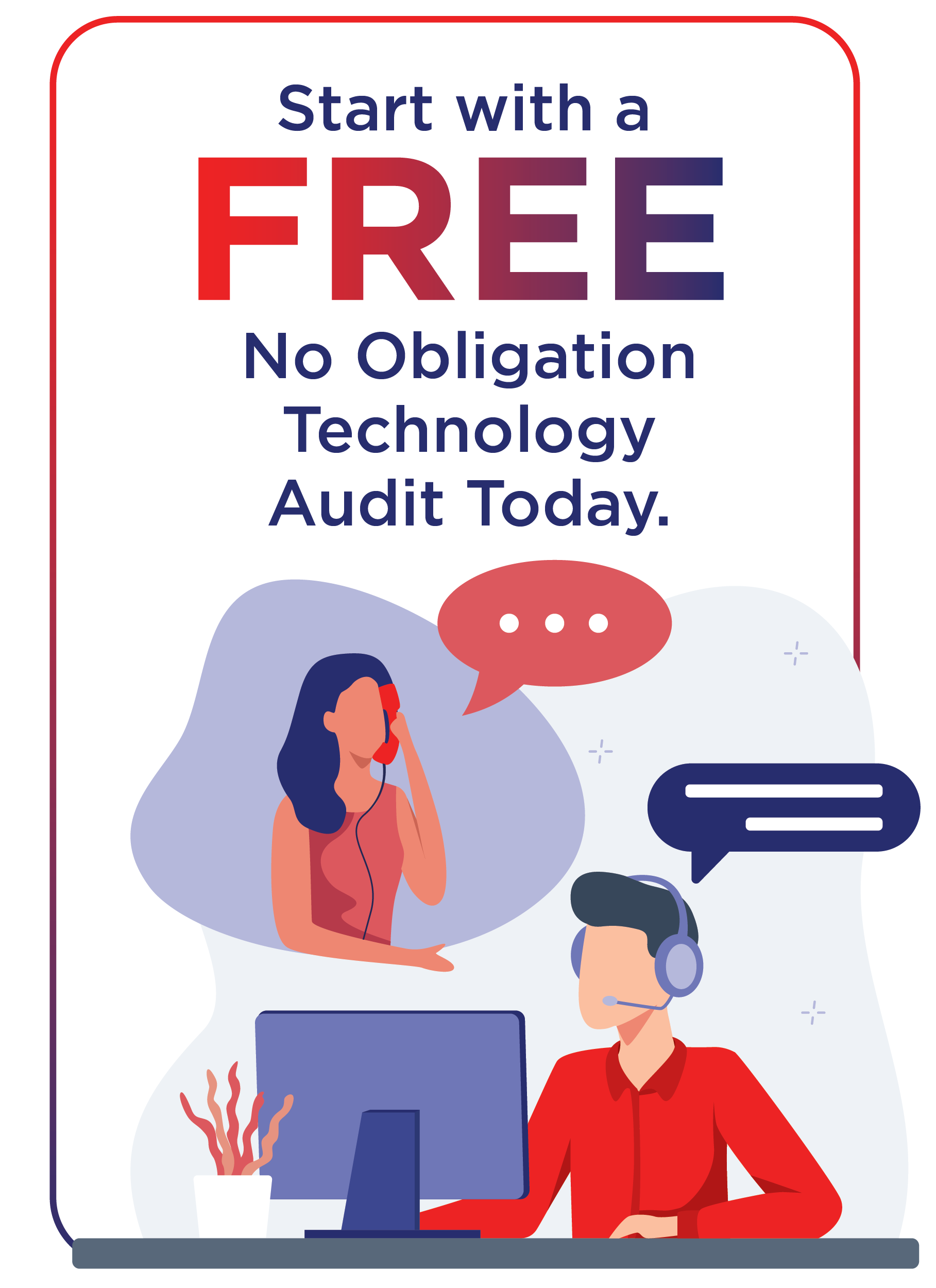 Start with a free no obligation technology audit today
