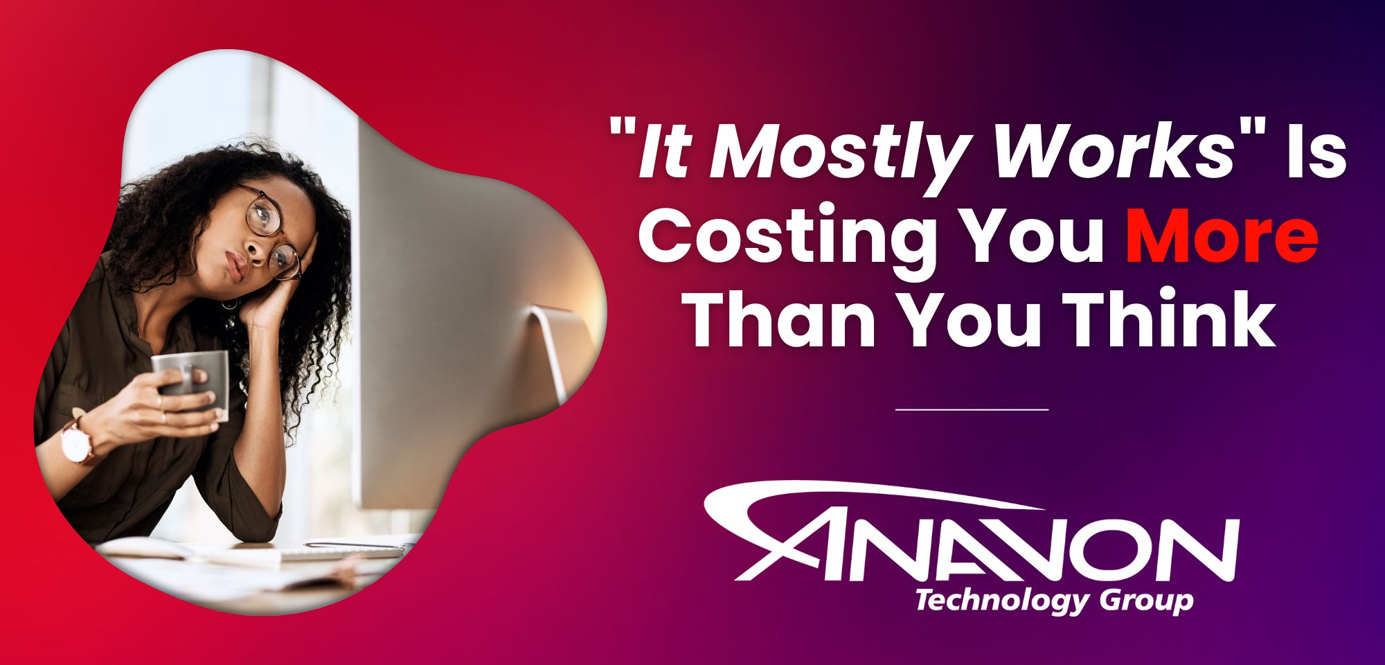 Hidden Cost of Living With IT Issues